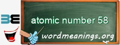 WordMeaning blackboard for atomic number 58